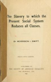 Cover of: The slavery to which the present social system reduces all classes. by Morrison I. Swift
