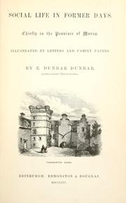 Cover of: Social life in former days, chiefly in the province of Moray. by E. Dunbar Dunbar