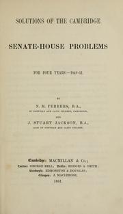 Cover of: Solutions of the Cambridge Senate-House Problems for four years by Norman Macleod Ferrers