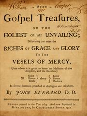 Cover of: Some gospel treasures, or, The holiest of all unvailing: in several sermons, discovering yet more the riches of grace and glory to the vessels of mercy ... in several sermons, preached at Kensington and elsewhere