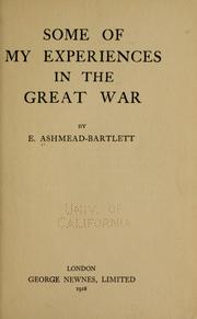 Cover of: Some of my experiences in the great war by Ellis Ashmead-Bartlett