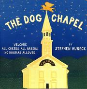 Cover of: The Dog chapel by Stephen Huneck