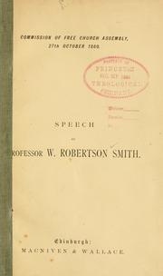 Cover of: Speech delivered at a special meeting of the Commission of Assembly of the Free Church, on 27th October 1880.: To which are appended report of committee appointed by the Commission in August to examine the writings of Professor Smith and reasons of dissent from that report given in by Professor Lindsay and others.