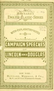 Cover of: Speeches of Lincoln and Douglas in the campaign of 1858 by Abraham Lincoln
