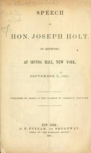 Cover of: Speech of Hon. Joseph Holt: of Kentucky, at Irving hall, New York, September 3, 1861 ...