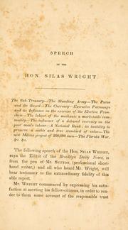 Cover of: Speech of the Hon. Silas Wright, at a mass meeting of the Democracy of Brooklyn, held at the Colonnade garden, on Thursday evening, Sept. 29, 1840.