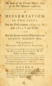 Cover of: The state of the printed Hebrew text of the Old Testament considered.: A dissertation in two parts. Part the first compares I Chron. XI with 2 Sam. V and XXIII; and part the second contains observations on seventy Hebrew mss. with an extract of mistakes and various readings.
