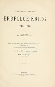 Cover of: Österreichischer Erbfolge-Krieg, 1740-1748.: Nach den Feld-Acten und anderen authentischen Quellen bearb. in der Kriegsgeschichtlichen Abtheilung des K. und K. Kriegs-Archivs.