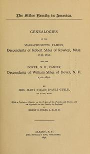 Cover of: The Stiles family in America: genealogies of the Massachusetts family, descendants of Robert Stiles of Rowley, Mass. 1659-1891, and the Dover, N. H., family, descendants of William Stiles of Dover, N. H. 1702-1891