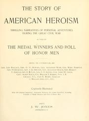 Cover of: The story of American heroism: thrilling narratives of personal adventures during the great Civil war, as told by the medal winners and roll of honor men.