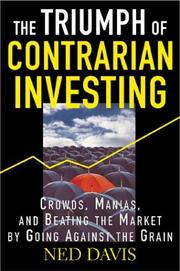 Cover of: The Triumph of Contrarian Investing : Crowds, Manias, and Beating the Market by Going Against the Grain