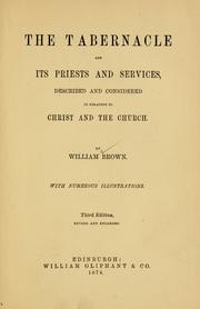 Cover of: The tabernacle and its priests and services: described and considered in relation to Christ and the Church ...