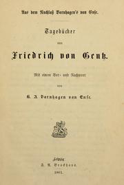 Cover of: Tagebücher von Friedrich von Gentz.: Mit einem Vor- und Nachwort von K.A. Varnhagen von Ense.  Aus dem Nachlass Varnhagen's von Ense.