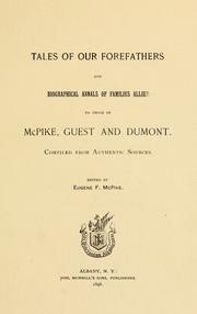 Cover of: Tales of our forefathers and biographical annals of families allied to those of McPike, Guest and Dumont