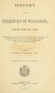 Cover of: History of the territory of Wisconsin, from 1836 to 1848. by Moses McCure Strong
