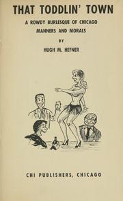 Cover of: That toddlin' town: a rowdy burlesque of Chicago manners and morals
