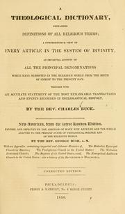 Cover of: A theological dictionary: containing definitions of all religious terms; a comprehensive view of every article in the system of divinity; an impartial account of all the principal denominations which have subsisted in the religious world from the birth of Christ to the present day ...