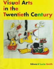Visual arts in the twentieth century by Edward Lucie-Smith