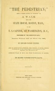 Cover of: "The pedestrian"; being a correct journal of "incidents" on a walk from the state house, Boston, Mass., to the U. S. capitol at Washington, D. C. ... by Edward P. Weston