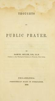 Cover of: Thoughts on public prayer. by Miller, Samuel