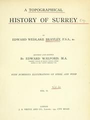 Cover of: A topographical history of Surrey by Edward Wedlake Brayley, Edward Wedlake Brayley