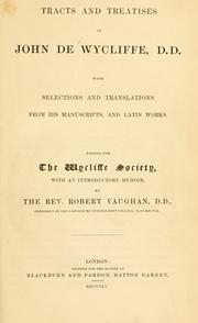 Cover of: Tracts and treatises of John de Wycliffe by John Wycliffe
