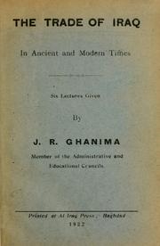 Cover of: The trade of Iraq in ancient and modern times. by J. R. Ghanima