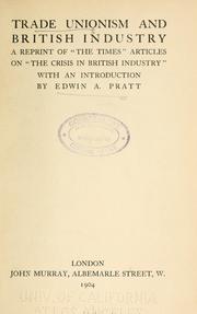 Cover of: Trade unionism and British industry: a reprint of "the Times" articles on "The crisis in British industry,"
