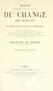 Cover of: Traité théorique et pratique du change des monnaies et des fonds d'état français et étrangers. by Charles Le Touzé