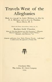 Cover of: Travels west of the Alleghanies: made in 1793-96 by André Michaux, in 1802 by F.A. Michaux, and in 1803 by Thaddeus Mason Harris.