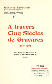 Cover of: A travers cinq siécles de gravures, 1350-1903: les estampes célèbres rares ou curieuses.