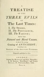 Cover of: A treatise of the three evils of the last times: I. The sword, II. The pestilence, III. The famine; and of their natural and moral causes. by John Hildrop