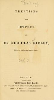 Cover of: Treatises and letters of Dr. Nicholas Ridley ...