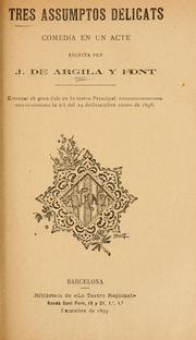 Cover of: Tres assumptos delicats by Joseph de Argila y Font, Joseph de Argila y Font