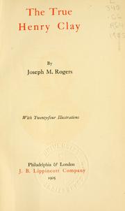 Cover of: The true Henry Clay by Joseph M. Rogers