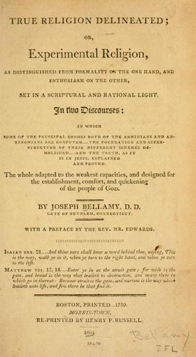 True religion delineated, or, Experimental religion by Joseph Bellamy