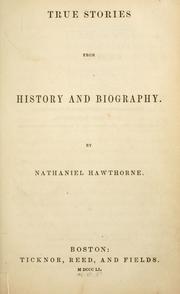 Cover of: True stories from history and biography by Nathaniel Hawthorne