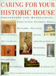 Cover of: Caring for your historic house by Heritage Preservation and National Park Service ; Charles E. Fisher and Hugh C. Miller, general editors ; Clare Bouton Hansen, project director; preface by Robert Stanton and Lawrence L. Reger ; foreword by Hillary Rodham Clinton ; introduction by Richard Hampton Jenrette ; with essays by Gordon Bock ... [et al.].