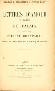 Cover of: Lettres d'amour in©dites de Talma © la princesse Pauline Bonaparte, avec un portrait de Talma par David.: [R©dig© par] Hector Fleischmann et Pierre Bart.