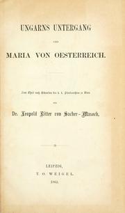 Cover of: Ungarns Untergang und Maria von Oesterreich.: Zum Theil nach Urkunden des k.k. Staatsarchiv zu Wien.