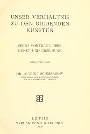 Cover of: Unser Verhältnis zu den bildenden Künsten: sechs Vorträge über Kunst und Erziehung.