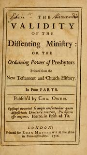 Cover of: The Validity of the Dissenting ministry: or, the ordaining power of Presbyters, evinced from the New Testament and church history : in four parts.