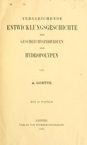 Cover of: Vergleichende Entwicklungsgeschichte der Geschlechtsindividuen der Hydropolypen. by Alexander Goette