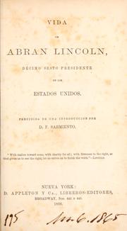 Cover of: Vida de Abran Lincoln: décimo sesto presidente de los Estados Unidos. Precidida [!] de una introduccion