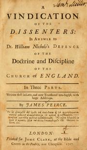 Cover of: A Vindication of the Dissenters: in answer to Dr. William Nichols's Defence of the doctrine and discipline of the Church of England : in three parts
