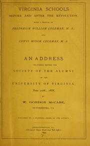 Cover of: Virginia schools before and after the revolution: with a sketch of Frederick William Coleman ... and Lewis Minor Coleman ... An address delivered before the Society of the alumni of the University of Virginia, June 27th, 1888