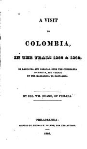 Cover of: A visit to Colombia: in the years 1822 & 1823, by Laguayra and Caracas, over the Cordillera to Bogota, and thence by the Magdalena to Cartagena.