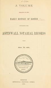Cover of: volume relating to the early history of Boston: containing the Aspinwall notarial records from 1644 to 1651.