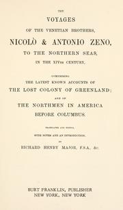 Cover of: The voyages of the Venetian brothers, Nicolò & Antonio Zeno, to the northern seas in the XIVth century: comprising the latest known accounts of the lost colony of Greenland and of the Northmen in America before Columbus