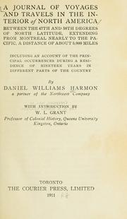 Cover of: A journal of voyages and travels in the interior of North America: between the 47th and 58th degree of north latitude, extending from Montreal nearly to the Pacific, a distance of about 5,000 miles. Including an account of the principal occurences during a residence of nearly nineteen years in different parts of the country.